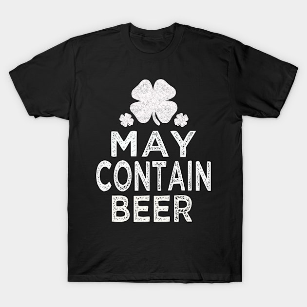 May contain beer st patricks day T-Shirt by Bao1991